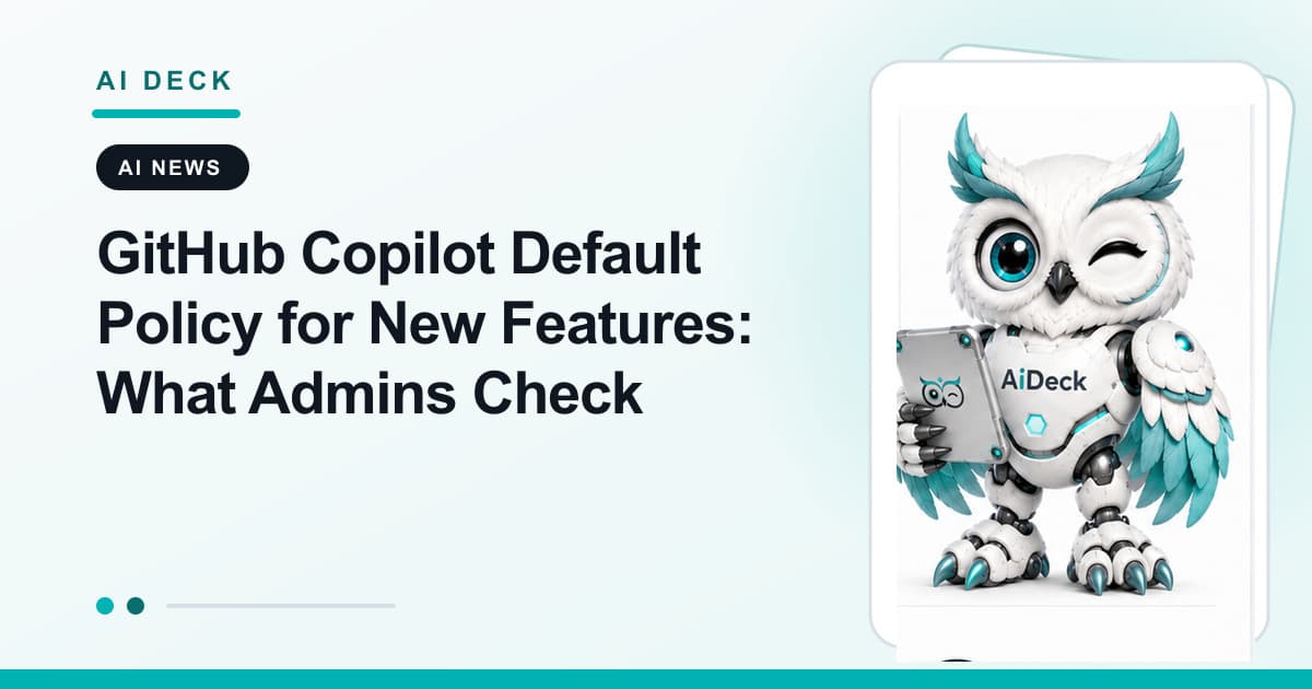 GitHub Copilot Default Policy for New Features: What Admins Check